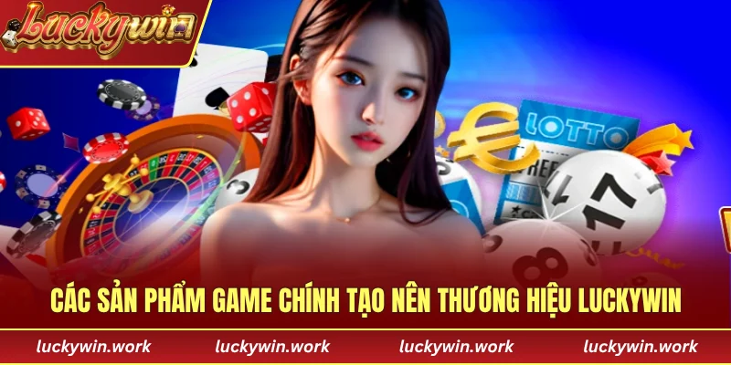Các sản phẩm game chính tạo nên thương hiệu được nhiều người biết đến