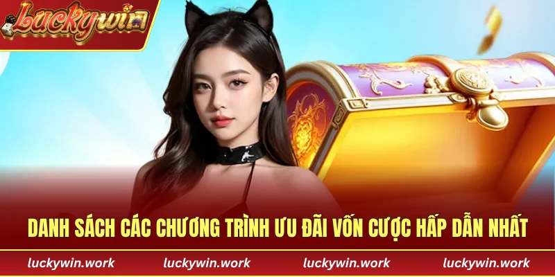 Danh sách các chương trình ưu đãi vốn cược hấp dẫn nhất